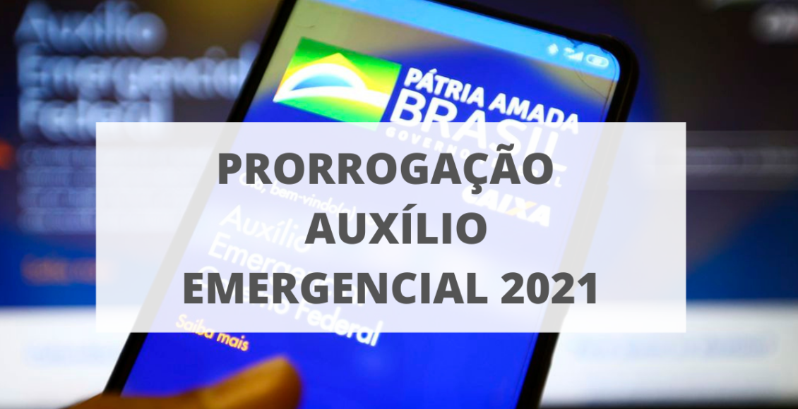 prorrogação do auxílio emergencial 2021