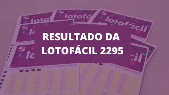 Resultado da Lotofácil de hoje, concurso 2295, sexta-feira (30/07/21)