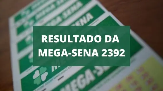 Resultado da Mega-Sena 2392 de hoje, quarta-feira (21/07/2021)