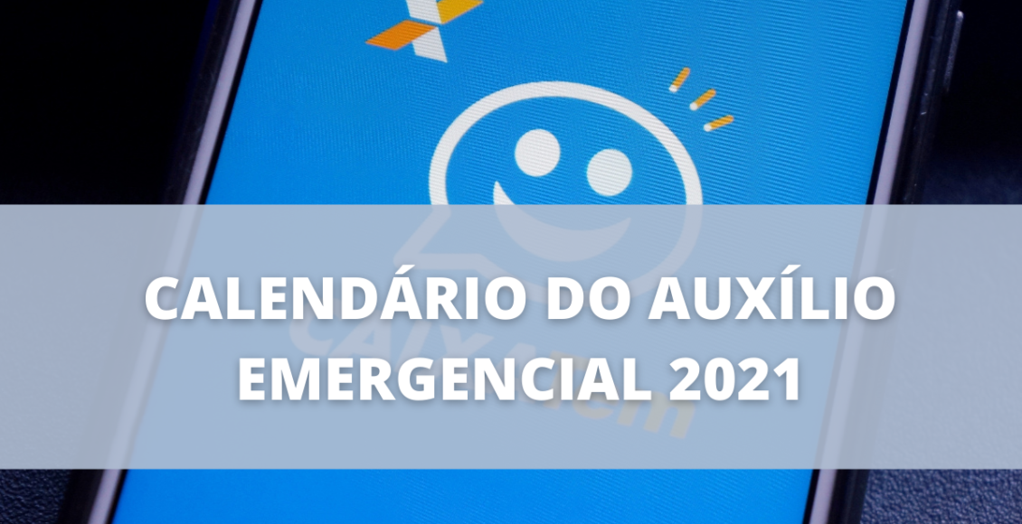 Novo calendário do Auxílio Emergencial 2021