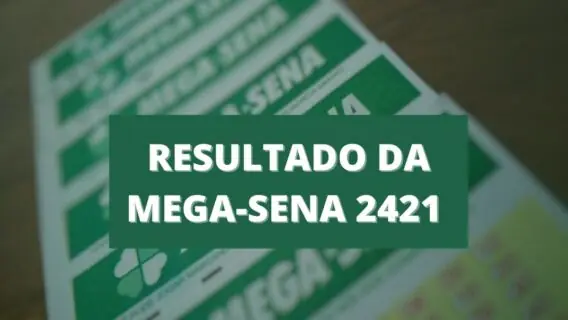 Resultado da Mega-Sena 2421 de quinta-feira (21/10/21)
