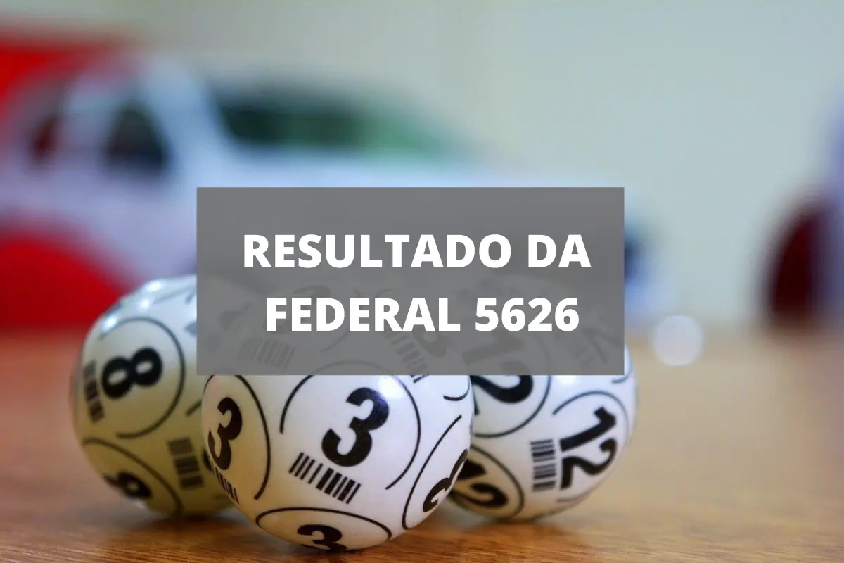 Resultado da loteria Federal 5626