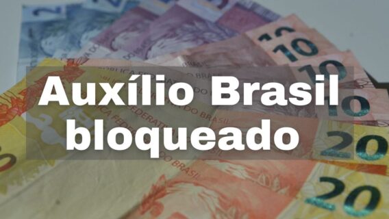 Por que meu Auxílio Brasil foi bloqueado? Veja como resolver