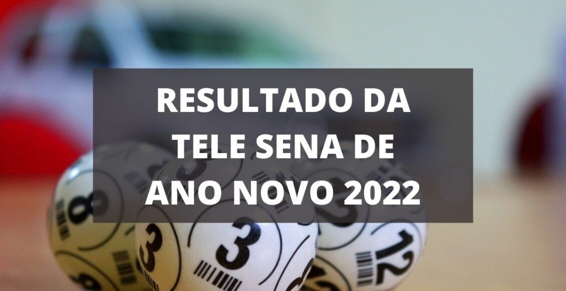 Resultado da Tele Sena de Ano Novo 2022