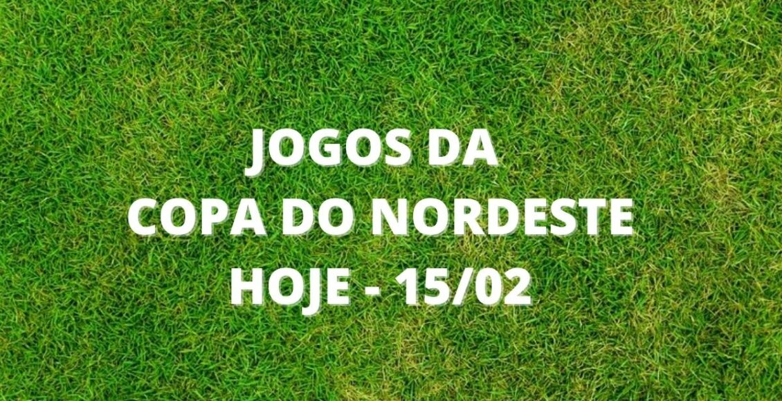 Jogos da Copa do Nordeste hoje