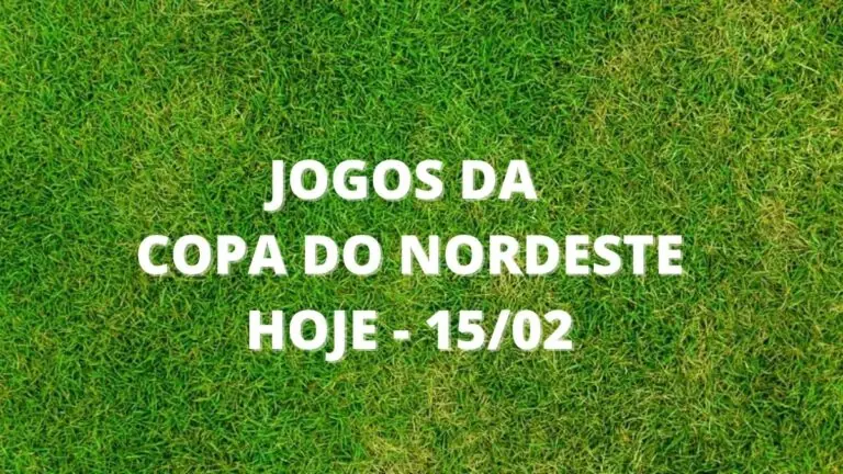 Jogos da Copa do Nordeste hoje: onde assistir e horário – 15/02
