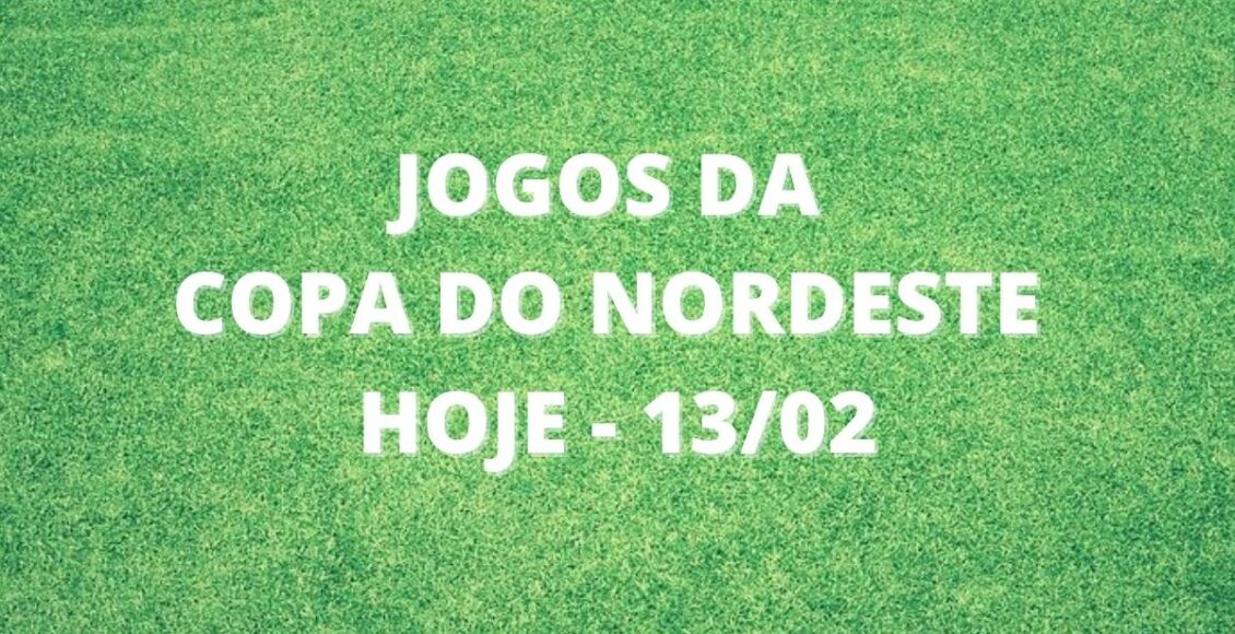 Jogos da Copa do Nordeste hoje