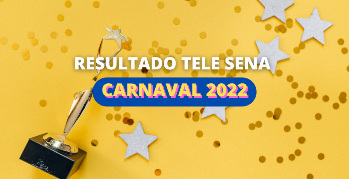 Resultado da Tele Sena de Carnaval 2022