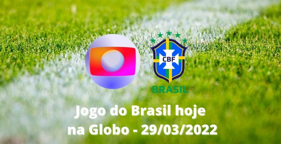 jogo do brasil hoje na globo