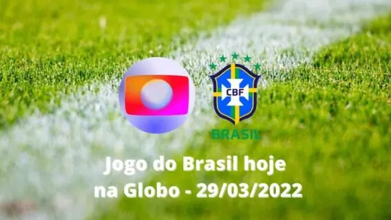Jogo do Brasil hoje vai passar na Globo? Programação e horário (29/03)