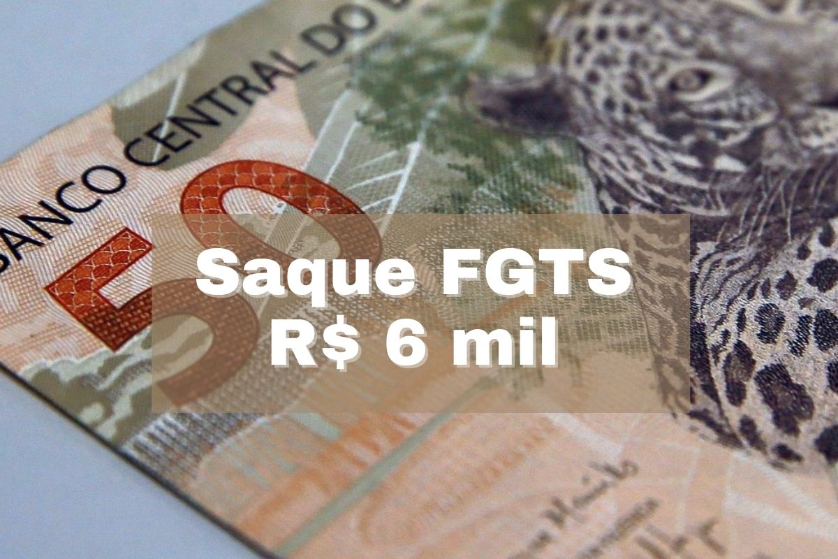 Saque Emergencial do FGTS R$ 6 mil