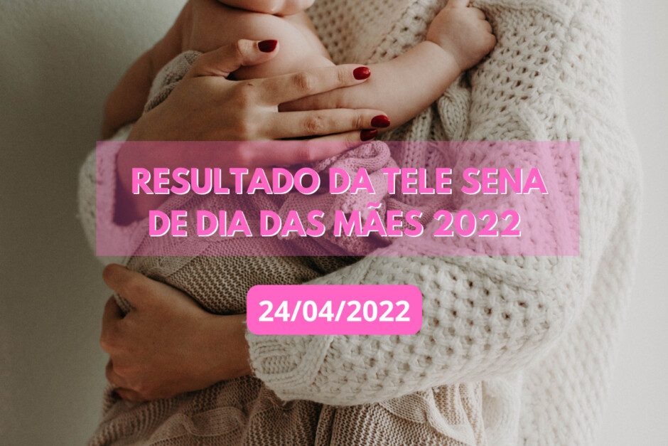 resultado da Tele Sena de Dia das Mães 2022