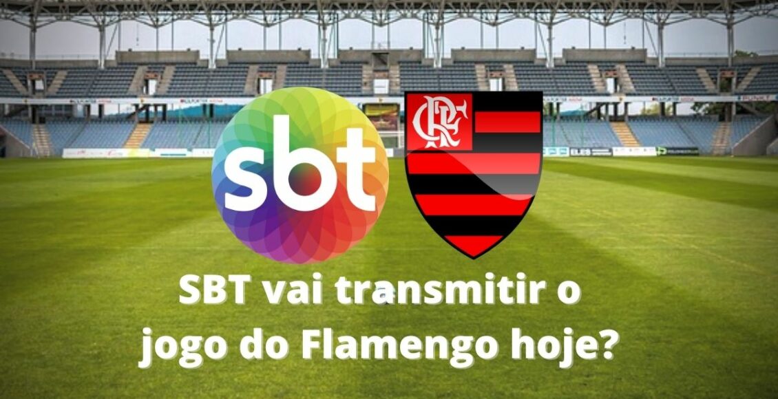 SBT vai transmitir o jogo do Flamengo hoje