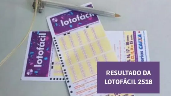 Resultado da Lotofácil 2518: concurso de hoje, quarta-feira (11/05)