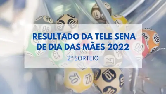 Resultado da Tele Sena de Dia das Mães 2022: 2º sorteio hoje