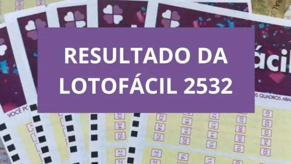 Resultado da Lotofácil 2532: sorteio da Lotofácil de hoje, 27 de maio