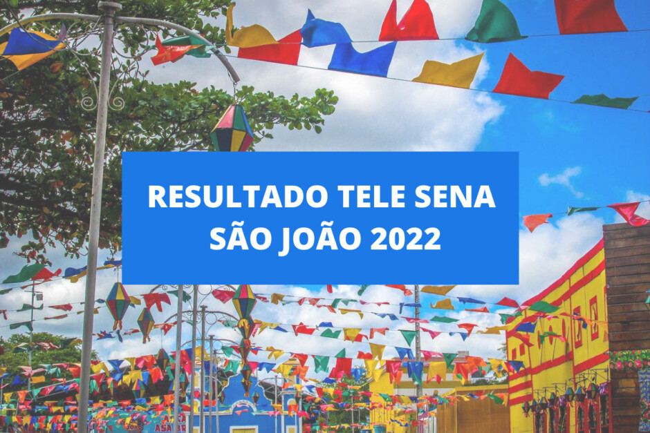 Resultado Tele Sena de São João 2022