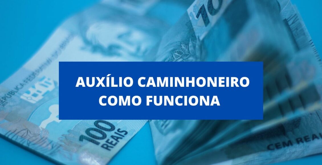 Como funciona o Auxílio Caminhoneiro