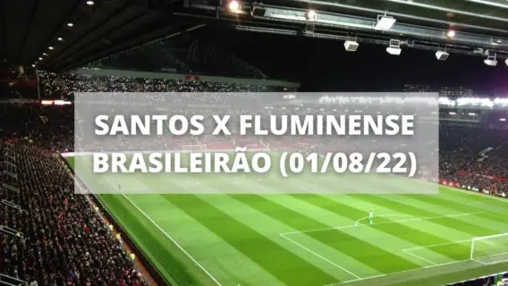 Santos x Fluminense hoje (01/8): onde assistir o Brasileirão