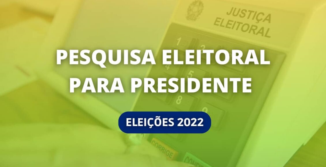 próxima pesquisa eleitoral para presidente