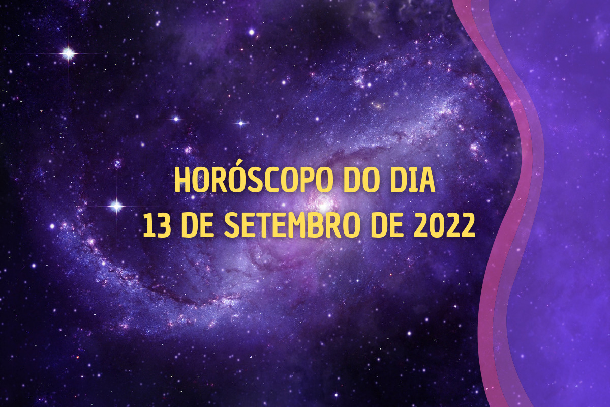 Horóscopo do dia 13 de setembro de 2022