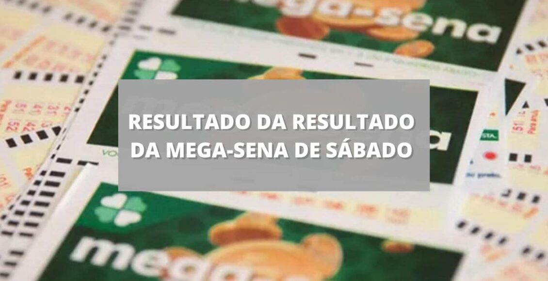 Resultado da Resultado da Mega-Sena de sábado