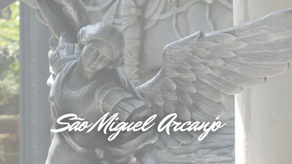 São Miguel Arcanjo 29 de setembro: aprenda a poderosa oração