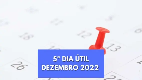 Quinto dia útil de dezembro 2022: veja quando vai cair