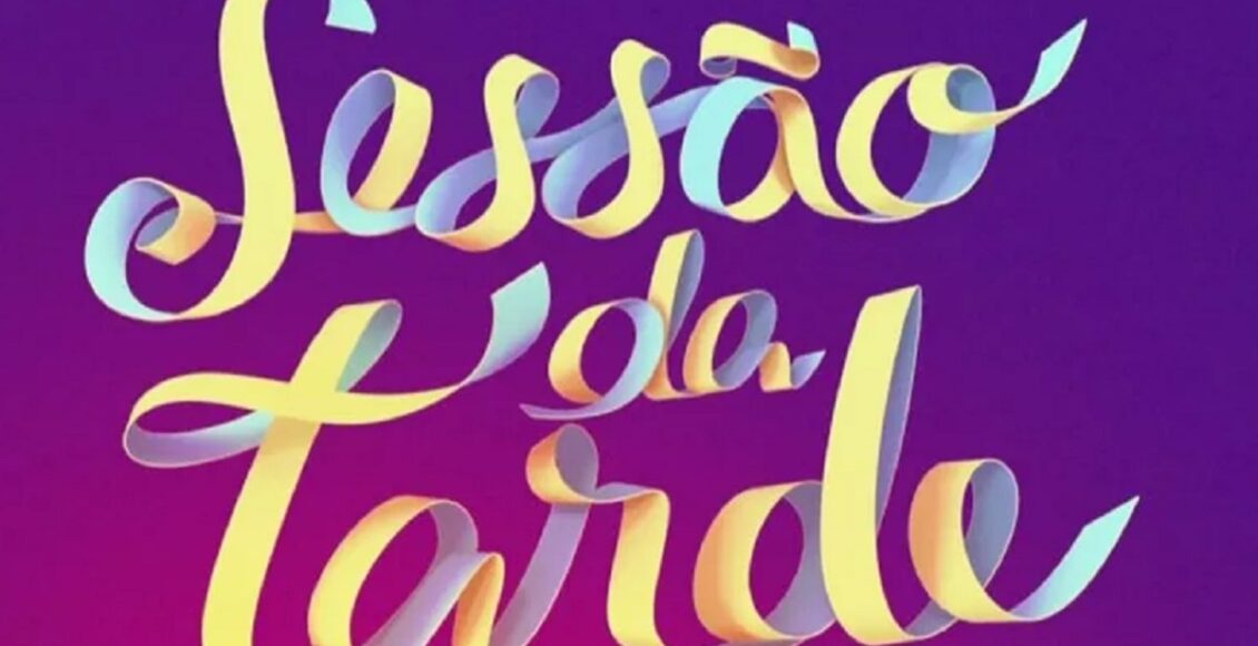 Sessão da Tarde hoje