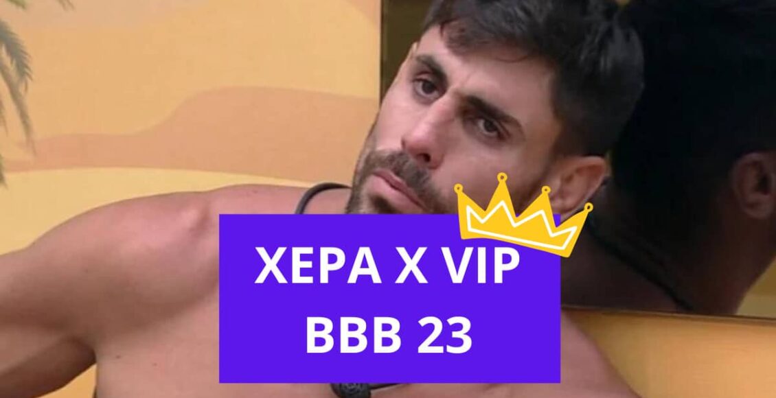 Quem está na xepa do BBB 23