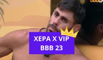 Quem está na xepa do BBB 23