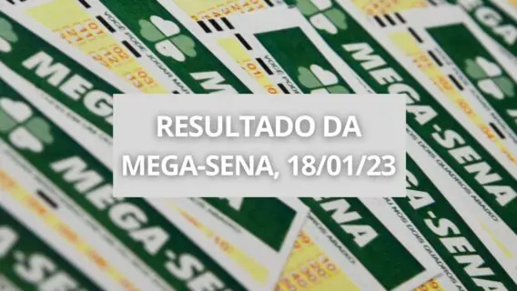 Resultado da Mega-Sena 2556 de quarta-feira (18/01/2023)