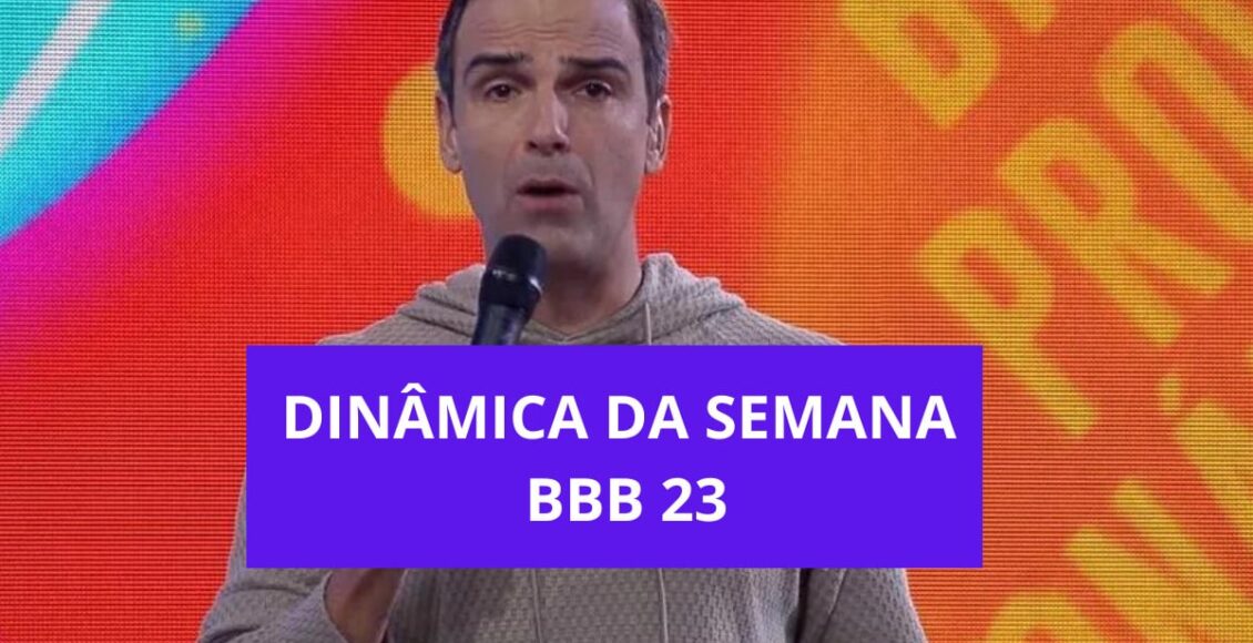 Qual a dinâmica da semana BBB 23