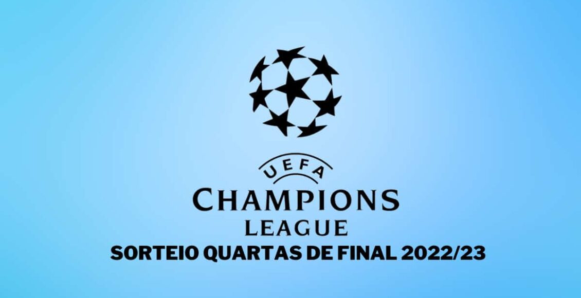 Sorteio das quartas da Champions 2022/23