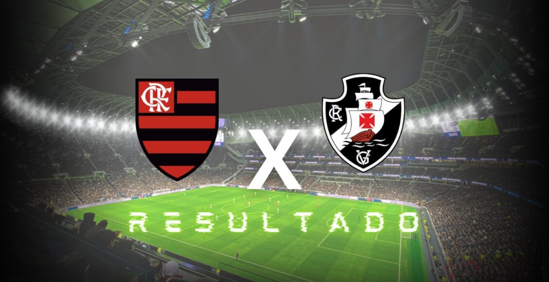 Resultado Flamengo e Vasco hoje