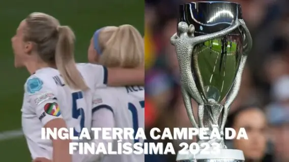 Inglaterra derrota Brasil e leva Finalíssima de 2023