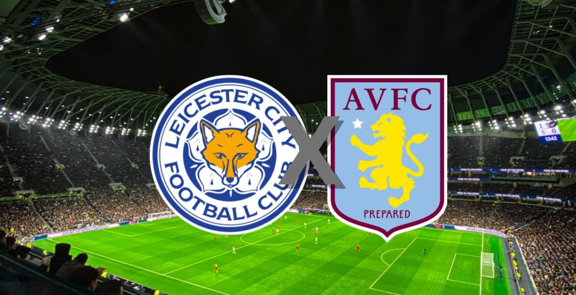 onde assistir Leicester x Aston Villa hoje ao vivo
