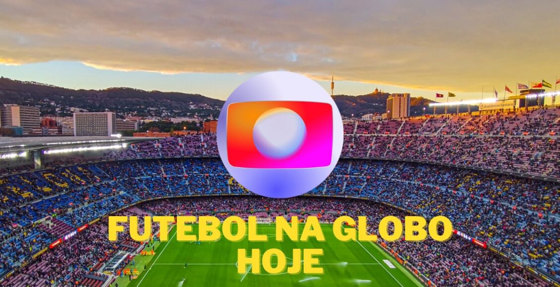 Qual jogo vai passar na Globo hoje