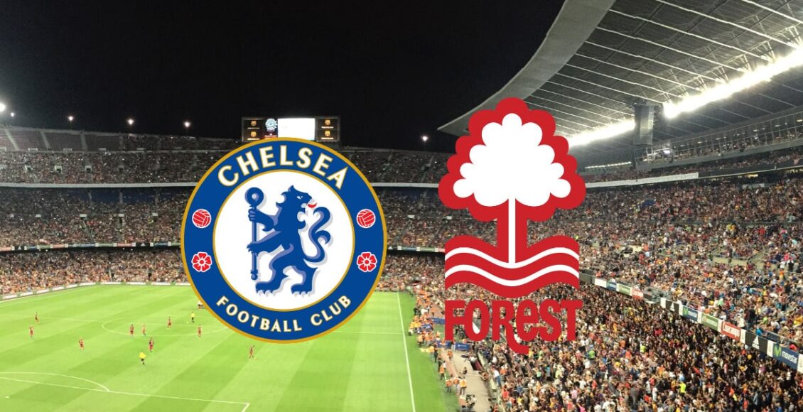 Onde vai passar jogo do Chelsea x Nottingham Forest ao vivo