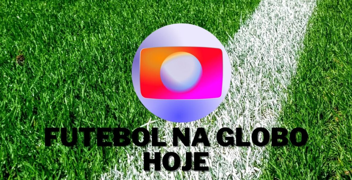 Qual jogo vai passar na Globo hoje