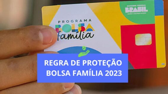 Regra de proteção Bolsa Família 2023: quem tem direito e como funciona