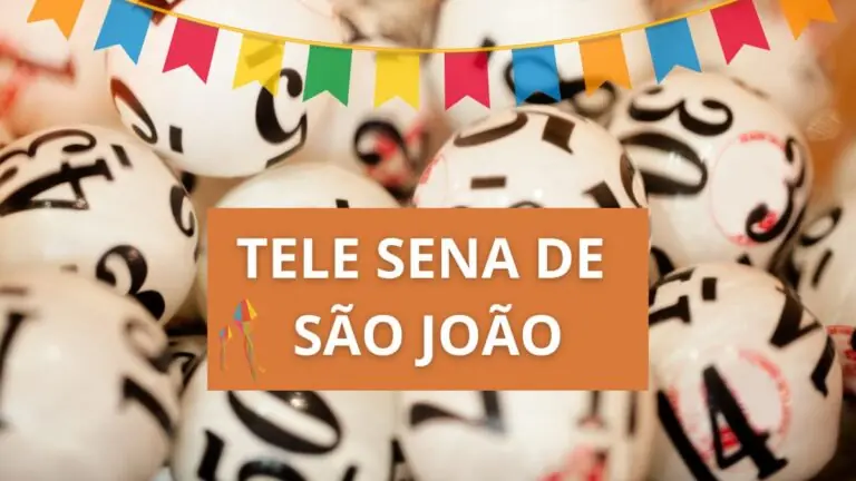 Resultado da Tele Sena de São João 2023: 2º sorteio hoje (04/06)