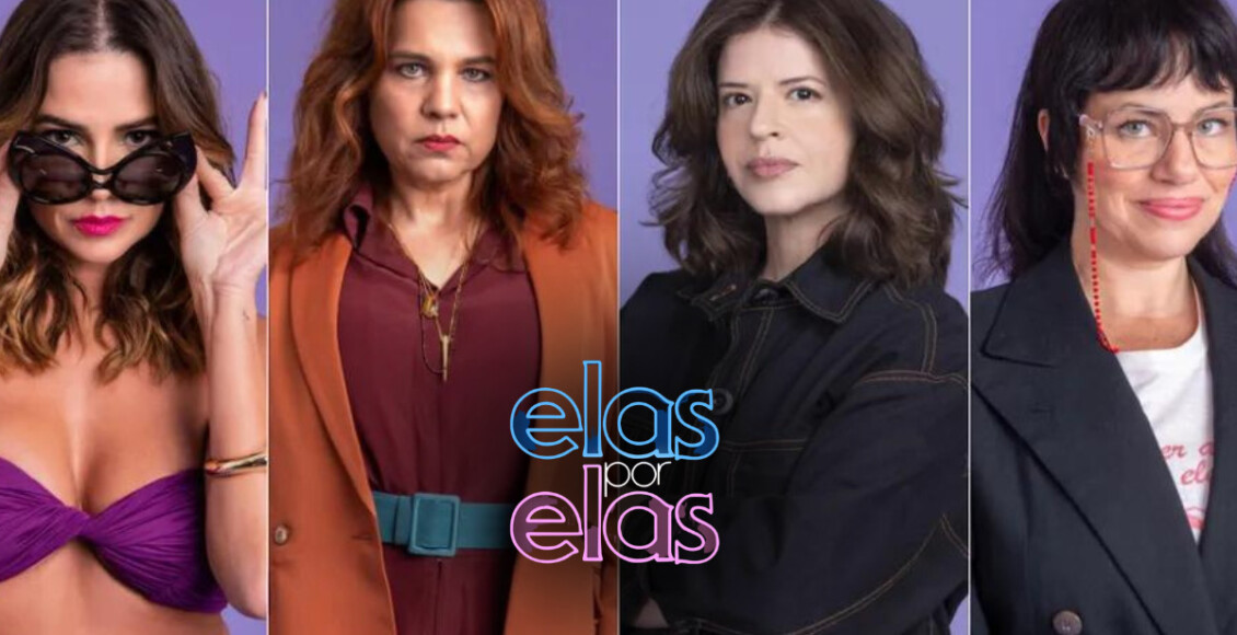 Elas por Elas já passou na Globo
