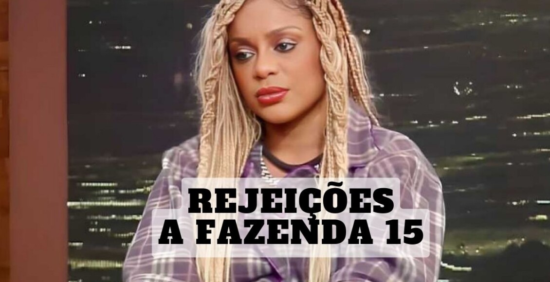 Maiores rejeições de A Fazenda 15