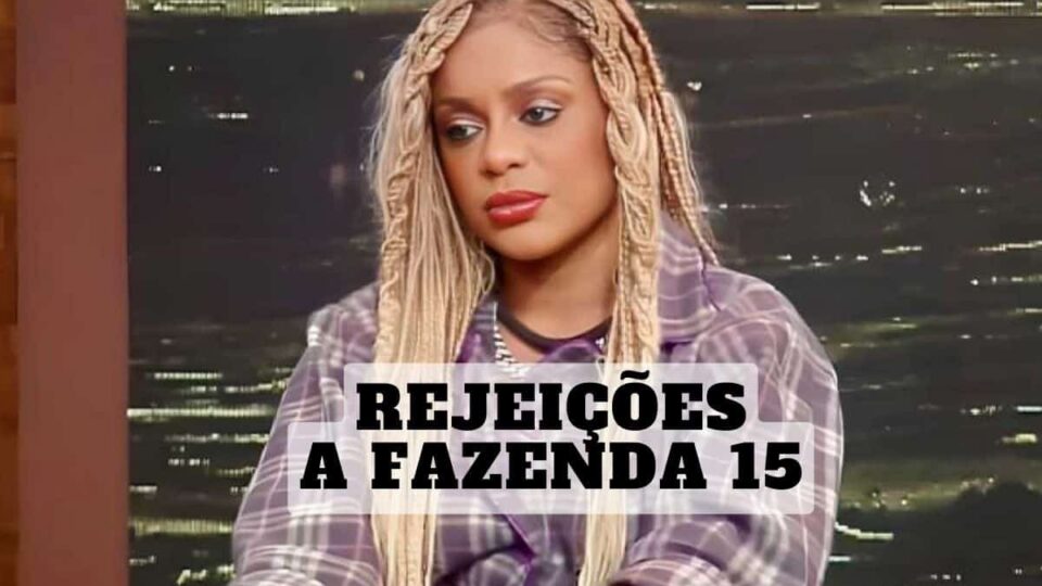 Maiores rejeições de A Fazenda 15