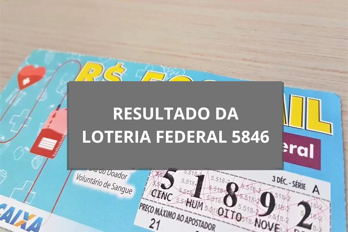 Resultado da loteria Federal 5846 hoje