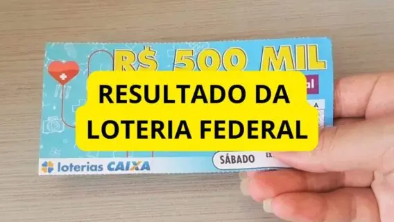 É hoje? Resultado da Loteria Federal 5916 e ganhadores
