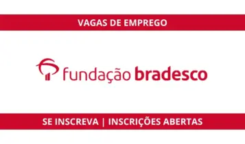 Vagas abertas na Fundação Bradesco para vários estados do País. As inscrições já estão abertas.