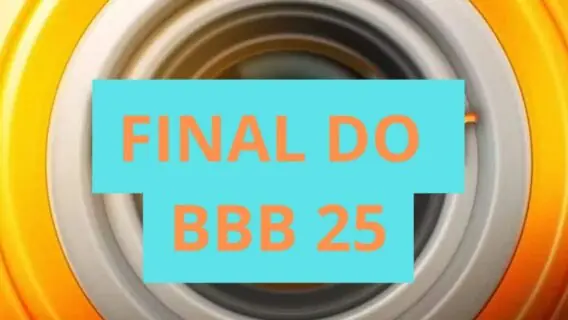 Quando acaba o BBB 25 é revelado