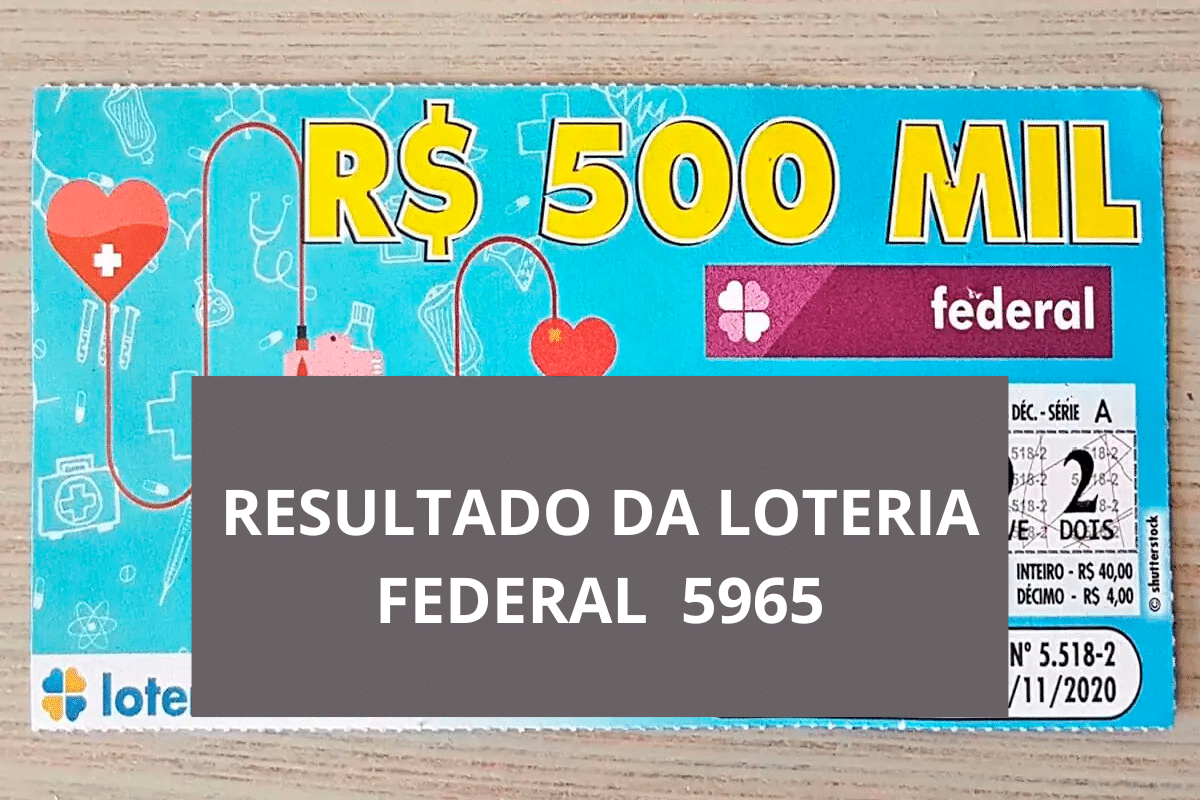 Resultado da Loteria Federal hoje, concurso 5965 de quarta-feira Resultado da Loteria Federal